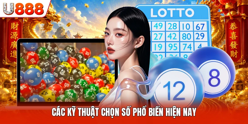 Các kỹ thuật chọn số phổ biến hiện nay