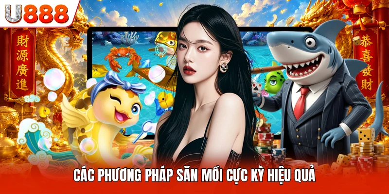 Các phương pháp săn mồi cực kỳ hiệu quả