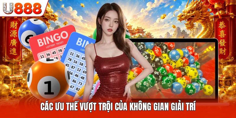 TP Xổ Số U888- Sảnh Game Độc Đáo Dành Cho Các Khách Hàng Các ưu thế vượt trội của không gian giải trí