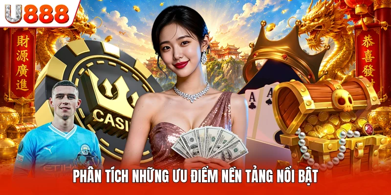 Phân tích những ưu điểm nền tảng nổi bật