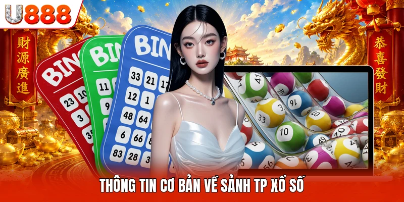 TP Xổ Số U888- Sảnh Game Độc Đáo Dành Cho Các Khách Hàng Thông tin cơ bản về sảnh TP xổ số