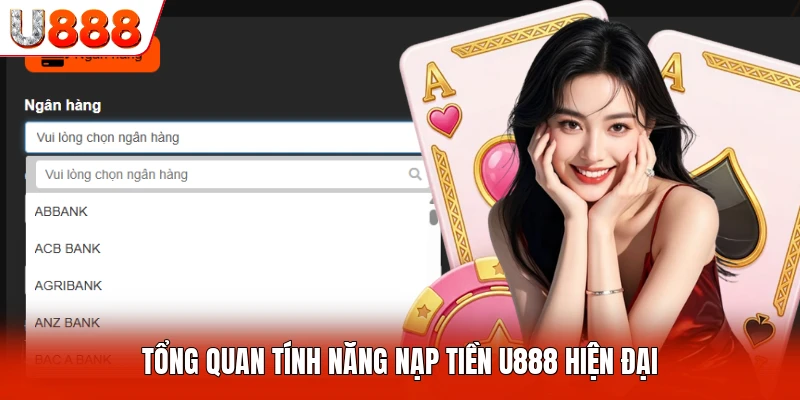 Tổng quan tính năng nạp tiền U888 hiện đại