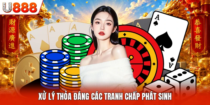 Xử lý thỏa đáng các tranh chấp phát sinh